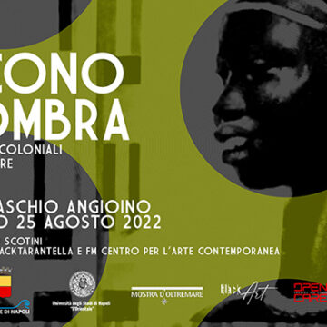 Napoli. Patrocinio Mostra a ‘Il cono d’ombra’, Narrative Decoloniali dell’Oltremare