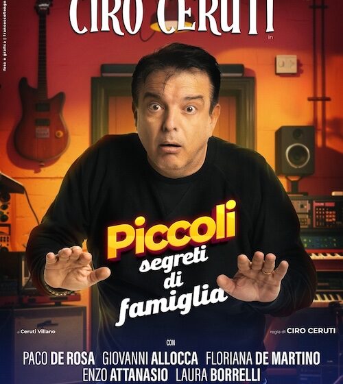 Napoli. Ciro Ceruti al teatro Cilea dal 5 febbraio con lo spettacolo ‘Piccoli Segreti di Famiglia’