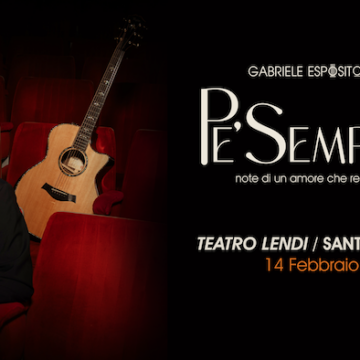 pe sempe Serata speciale di San Valentino per Gabriele Esposito che porta il concerto-spettacolo “Pe’ sempre – note di un amore che resta” al Teatro Lendi di Sant’Arpino a Caserta