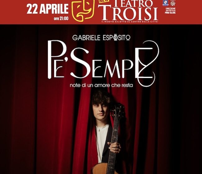 Musica. Gabriele Esposito: pubblicato oggi il nuovo singolo “Pe’ sempe”, il 22 aprile in concerto al Teatro Troisi di Napoli e dal 19 marzo colonna sonora del film di Peppe Iodice