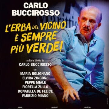 Napoli. Dal 26 marzo in scena al Teatro Cilea Carlo Buccirosso con la commedia “L’erba del vicino è sempre più verde”